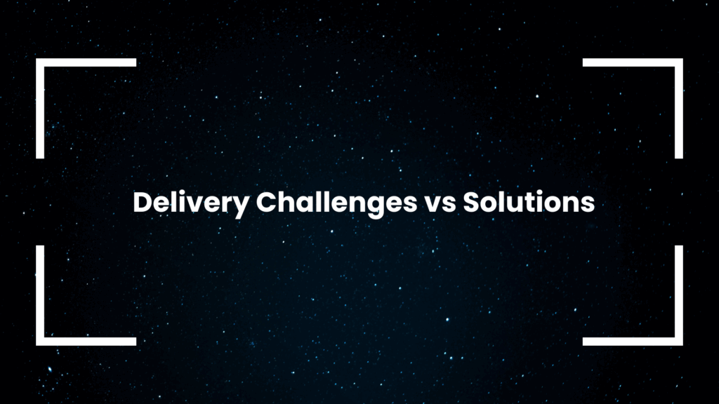 Delivery Challenges vs Solutions
