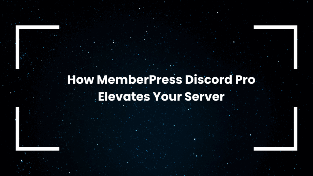 How MemberPress Discord Pro Elevates Your Server