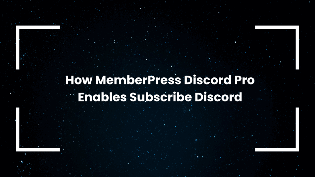 How MemberPress Discord Pro Enables Subscribe Discord