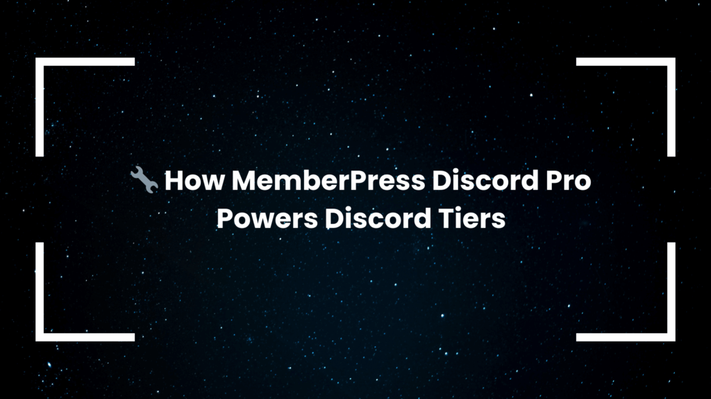 How MemberPress Discord Pro Powers Discord Tiers