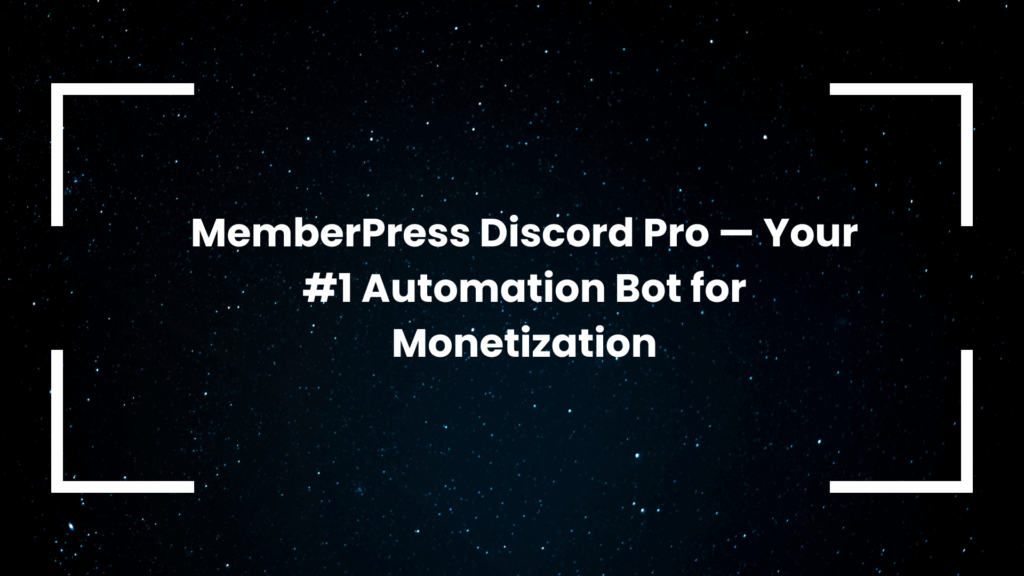 MemberPress Discord Pro — Your #1 Automation Bot for Monetization