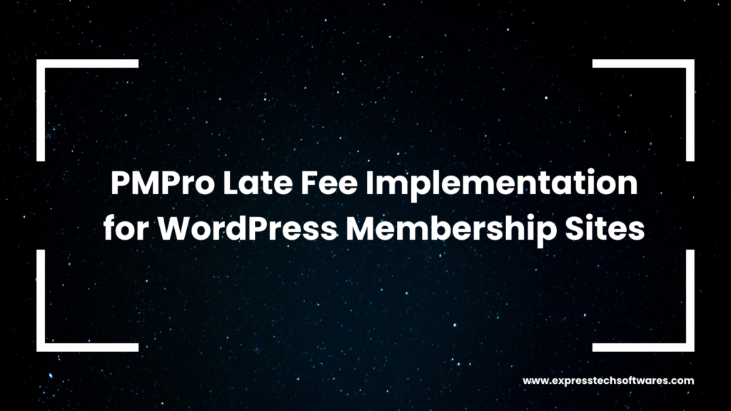 pmpro-late-fee-implementation-for-wordpress-membership-sites