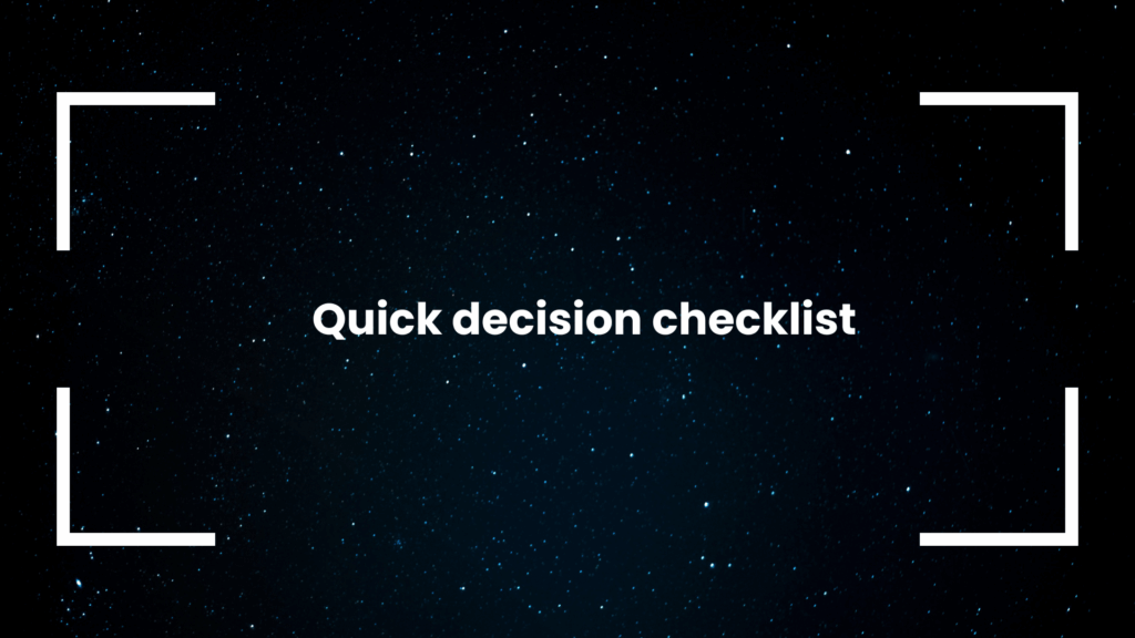 Quick decision checklist