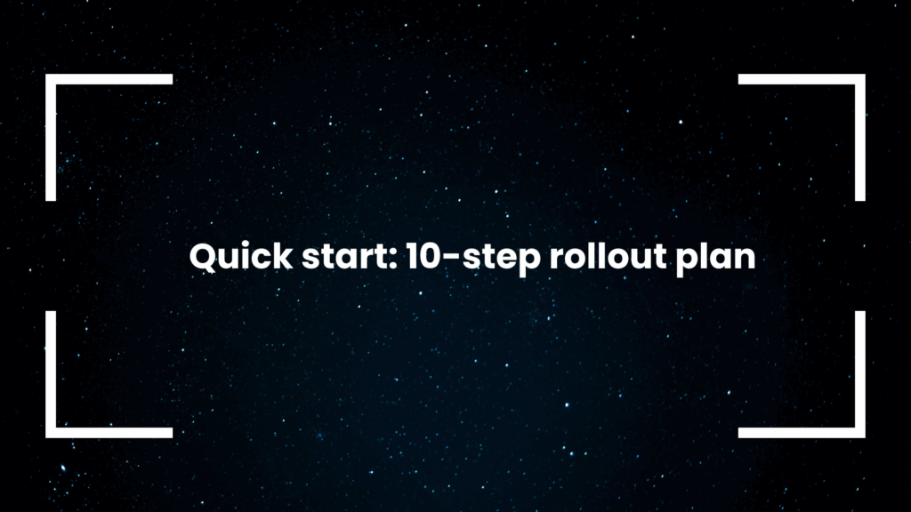 Quick start: 10-step rollout plan