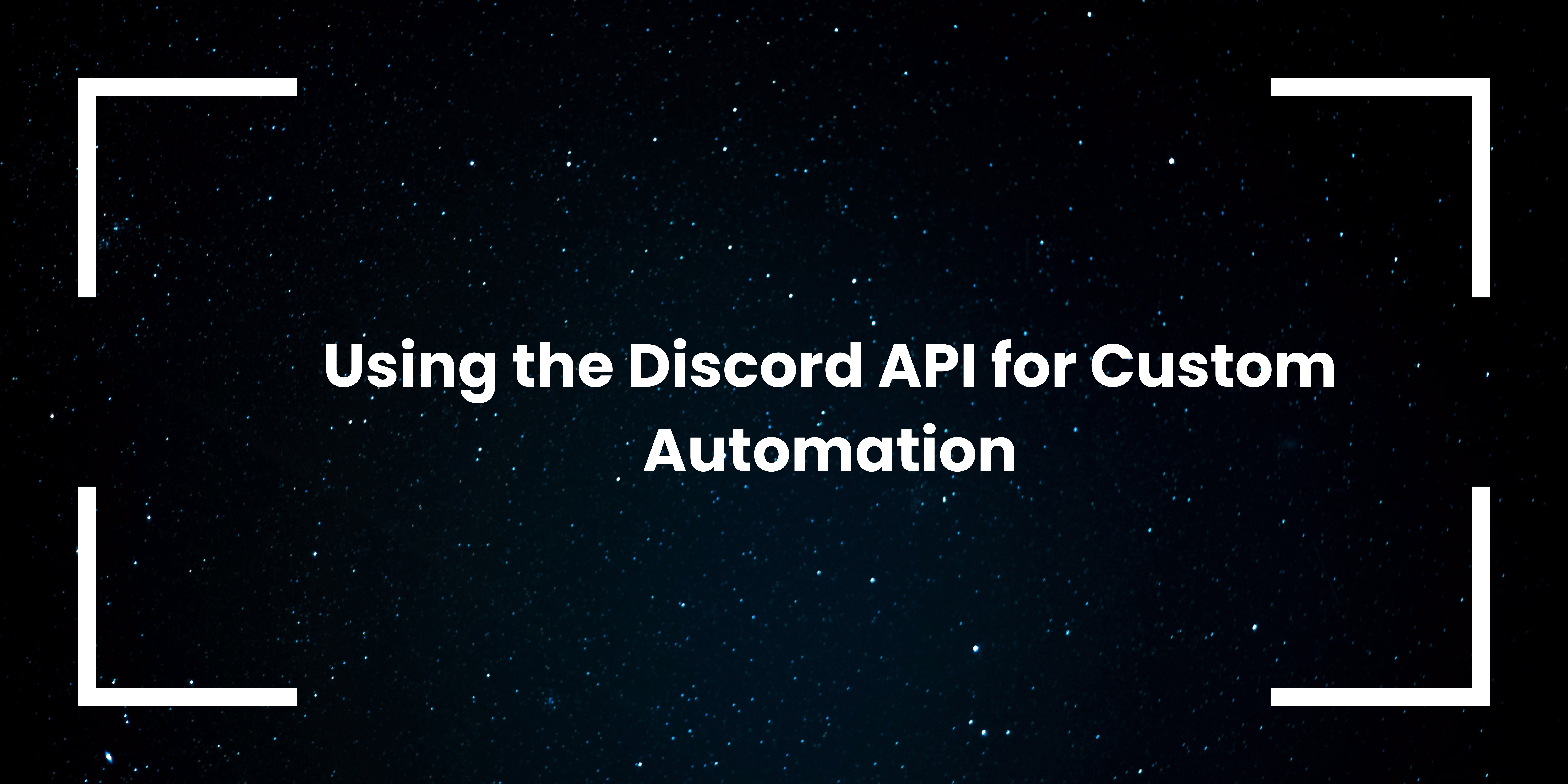 using-the-discord-api-for-custom-automation