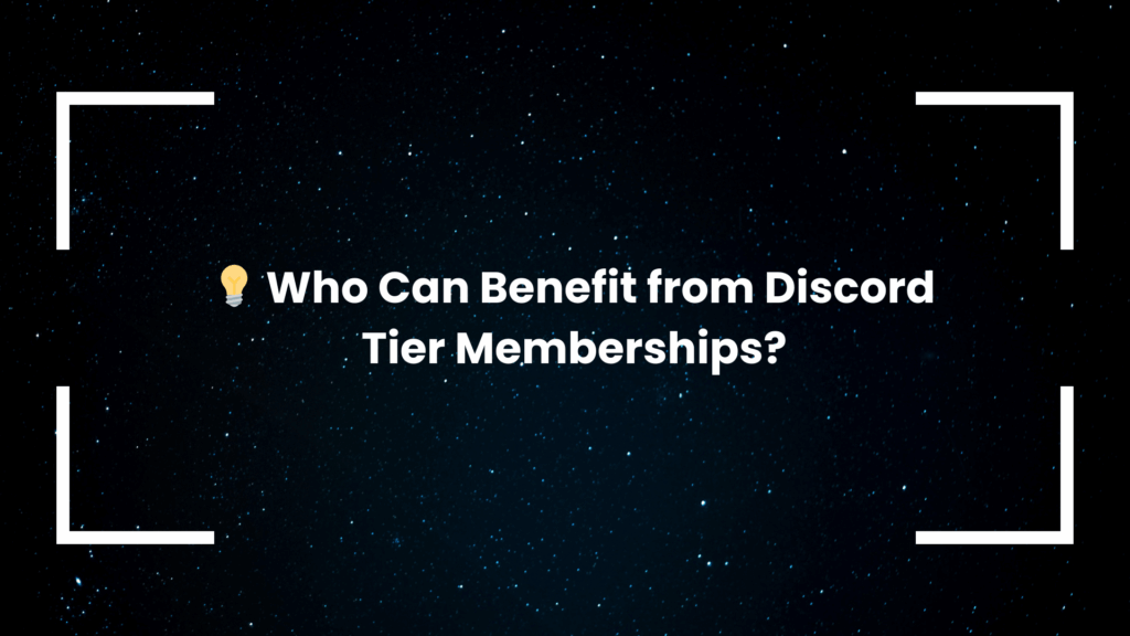 Who Can Benefit from Discord Tier Memberships?
