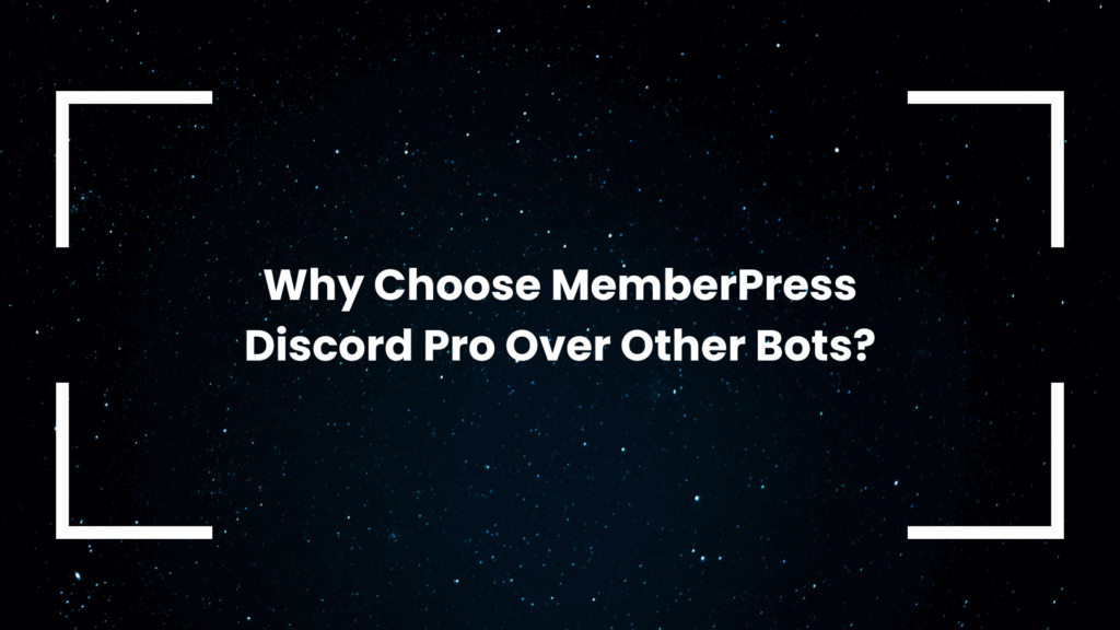 Why Choose MemberPress Discord Pro Over Other Bots?
