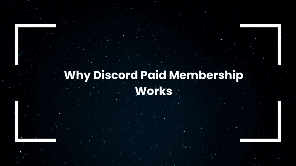 Why Discord Paid Membership Works